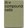 Iii-v Compound Cells door J. van Deelen