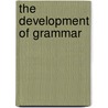 The Development of Grammar door T. Kupisch