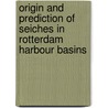 Origin and prediction of seiches in Rotterdam harbour basins door M.P.C. de Jong