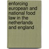 Enforcing European and National food Law in the Netherlands and England door M.J. Lugt