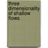 Three dimensionality of shallow flows