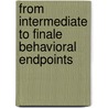 From intermediate to finale behavioral endpoints door H.C. Prenger