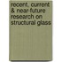 Recent, current & near-future research on structural glass