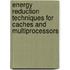 Energy Reduction Techniques for Caches and Multiprocessors