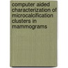 Computer aided characterization of microcalcification clusters in mammograms door W.J.H. Veldkamp