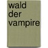 Wald der Vampire
