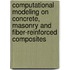 Computational Modeling on Concrete, Masonry and Fiber-reinforced Composites