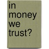 In Money we Trust? by P. Desmet