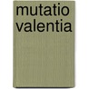 Mutatio valentia door J. Boersma