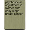 Psychosocial adjustment in women with early stage breast cancer by P.J. Vos