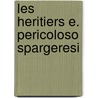Les heritiers E. Pericoloso Spargeresi door S. Masschelive