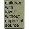 Children with fever without apparent source door S.E. Bleeker