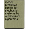 Model predictive control for stochastic systems by randomized algorithms door I. Batina