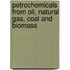 Petrochemicals from Oil, Natural Gas, Coal and Biomass