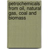 Petrochemicals from Oil, Natural Gas, Coal and Biomass door T. Ren