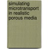 Simulating microtransport in realistic porous media by D.J. Lopez Penha