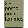 X - Porno pour femmes door Erika Lust