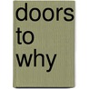 Doors to why by Koen Nieuwendijk