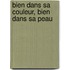 Bien dans sa couleur, bien dans sa peau