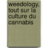 Weedology, Tout sur la culture du cannabis