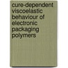 Cure-dependent Viscoelastic Behaviour of Electronic Packaging Polymers door D.G. Yang