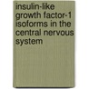 Insulin-like Growth Factor-1 Isoforms in the Central Nervous System door Lieve Temmerman