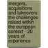 Mergers, Acquisitions and Takeovers: The Challenges Raised Within the European Context - 20 Years of Experience