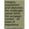 Mergers, Acquisitions and Takeovers: The Challenges Raised Within the European Context - 20 Years of Experience by C.S. Rusu