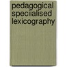 Pedagogical Speciialised Lexicography door P.A. Fuertes-Olivera