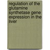 Regulation of the Glutamine Synthetase Gene Expression in the Liver by V. Stanulovic