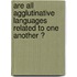 Are all agglutinative languages related to one another ?