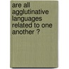 Are all agglutinative languages related to one another ? door A. Toth