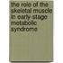 The role of the skeletal muscle in early-stage metabolic syndrome