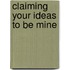 Claiming your ideas to be mine