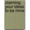 Claiming your ideas to be mine by Aukje Sjoerdsma