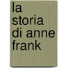 La storia di Anne Frank door R. van der Rol