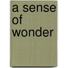 A sense of wonder door L. den Besten
