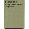 Pas a Pas 1 Accompagnement de Piano by John J.P. Kastelein