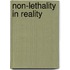 Non-lethality in reality