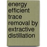 Energy efficient trace removal by extractive distillation door Mark Jongmans