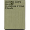 Annotated leading cases for international criminal tribunals door A. Klip