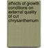 Effects of growth conditions on external quality of cut chrysanthemum