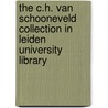The C.H. van Schooneveld collection in Leiden University Library door Jan Paul Hinrichs
