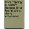 Laser trapping of sodium isotopes for a high-precision decay experiment by W.L. Kruithof