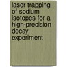 Laser trapping of sodium isotopes for a high-precision decay experiment door W.L. Kruithof