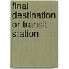 Final destination or transit station door M. Uijland