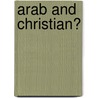 Arab and Christian? by A. Wessels
