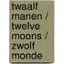 Twaalf Manen / Twelve Moons / Zwolf Monde