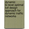 Dynamic bi-level optimal toll design approach for dynamic traffic networks by D. Joksimovic