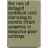 The role of delayed umbilical cord clamping to control infant anaemia in resource-poor settings